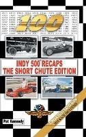 Indy 500 Recaps-The Short Chute Edition - Pat Kennedy - cover
