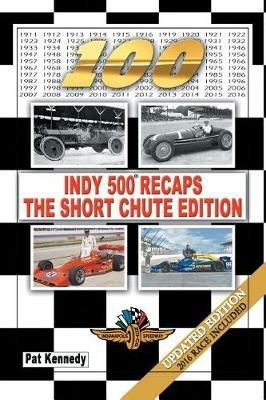 Indy 500 Recaps-The Short Chute Edition - Pat Kennedy - cover