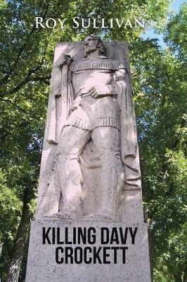 Killing Davy Crockett - Roy Sullivan - cover