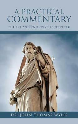 A Practical Commentary: The 1st and 2nd Epistles of Peter - John Thomas Wylie - cover
