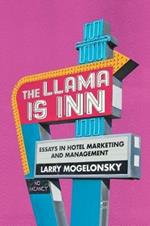 The Llama Is Inn: Essays in Hotel Marketing and Management