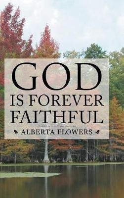 God Is Forever Faithful - Alberta Flowers - cover