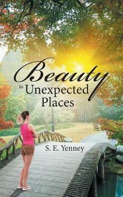 Beauty in Unexpected Places - S E Yenney - cover