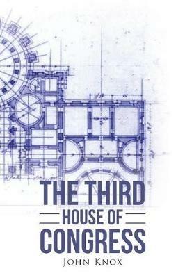 The Third House of Congress - John Knox - cover