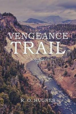 Vengeance Trail - R O Hughes - cover
