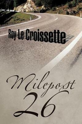 Milepost 26 - Roy Le Croissette - cover