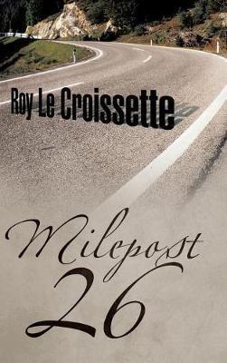 Milepost 26 - Roy Le Croissette - cover