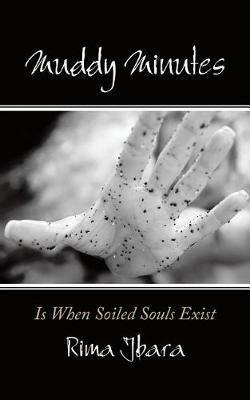 Muddy Minutes: Is When Soiled Souls Exist - Rima Jbara - cover
