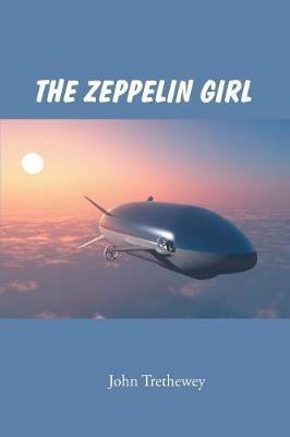 The Zeppelin Girl - John Trethewey - cover