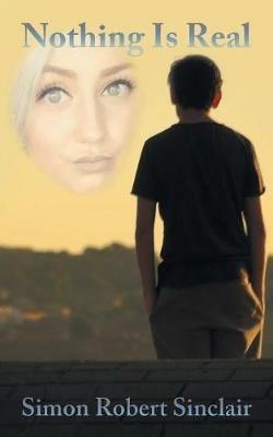 Nothing Is Real - Simon Robert Sinclair - cover