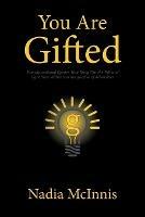 You Are Gifted: Transformational Quotes That Bring Out the Gift and Light from Within You Irrespective of Adversities - Nadia McInnis - cover