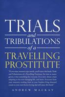 Trials and Tribulations of a Travelling Prostitute - Andrew MacKay - cover
