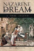 Nazarene Dream: A True Legend - Michael Vadok - cover
