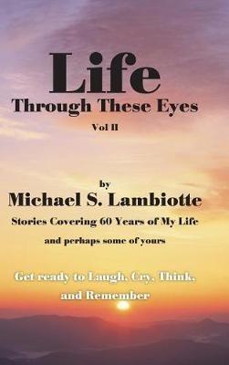 Life Through These Eyes, Vol II - Michael S Lambiotte - cover