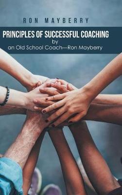 Principles of Successful Coaching by an Old School Coach?Ron Mayberry - Ron Mayberry - cover