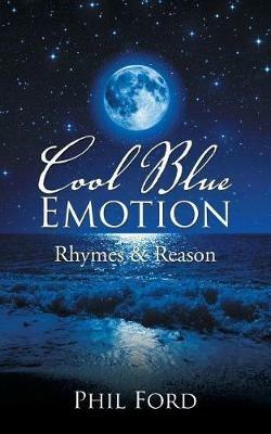 Cool Blue Emotion: Rhymes & Reason - Phil Ford - cover