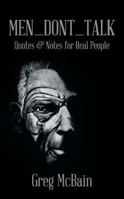 Men_dont_talk: Quotes & Notes for Real People - Greg McBain - cover
