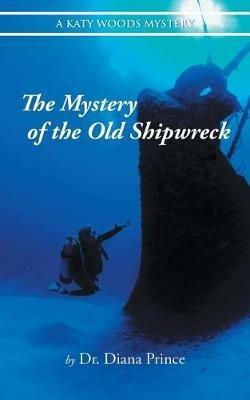 The Mystery of the Old Shipwreck - Diana Prince - cover