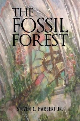 The Fossil Forest - Steven C Harbert - cover