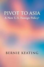 Pivot to Asia: A New U.S. Foreign Policy?