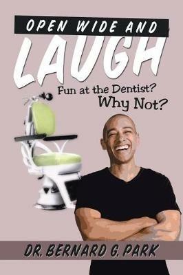 Open Wide and Laugh: Fun at the Dentist? Why Not? - Park - cover