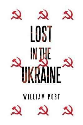 Lost in the Ukraine - William Post - cover