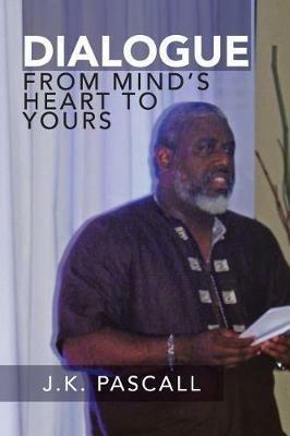 Dialogue: From Mind's Heart to Yours - J K Pascall - cover