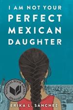 I Am Not Your Perfect Mexican Daughter