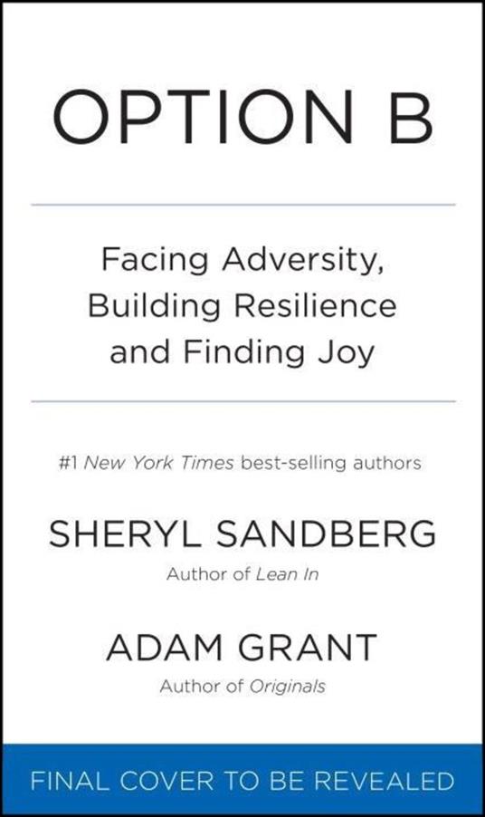Option B: Facing Adversity, Building Resilience, and Finding Joy - Sheryl Sandberg,Adam Grant - cover