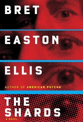 The Shards: A novel - Bret Easton Ellis - cover