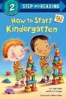 How to Start Kindergarten - Catherine A. Hapka,Ellen Titlebaum - cover