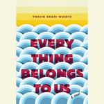 Everything Belongs to Us