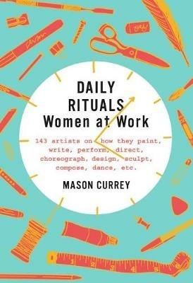 Daily Rituals: Women at Work - Mason Currey - cover