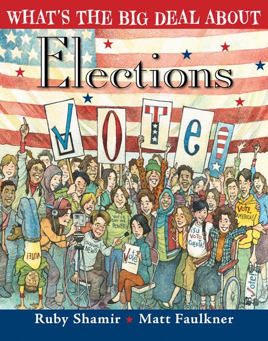 What's the Big Deal About Elections - Ruby Shamir,Matt Faulkner - ebook