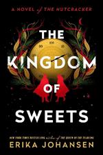 The Kingdom of Sweets: A Novel of the Nutcracker