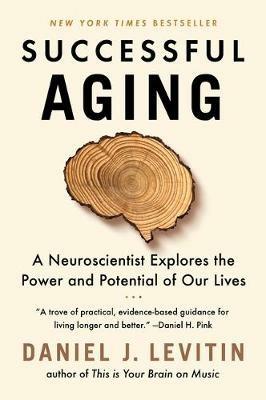 Successful Aging: A Neuroscientist Explores the Power and Potential of Our Lives - Daniel J. Levitin - cover