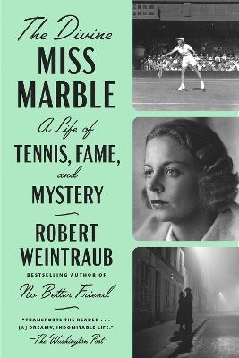The Divine Miss Marble: A Life of Tennis, Fame, and Mystery - Robert Weintraub - cover