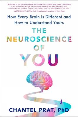 The Neuroscience Of You: How Every Brain is Different and How to Understand Yours - Chantel Prat - cover