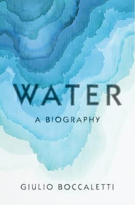 Water: A Biography - Giulio Boccaletti - cover