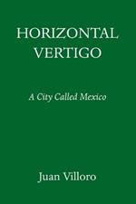 Horizontal Vertigo: A City Called Mexico