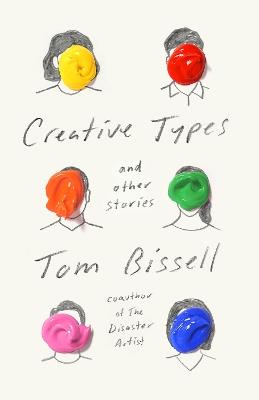 Creative Types: and Other Stories - Tom Bissell - cover