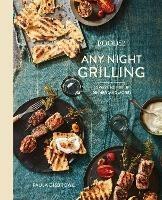 Food52 Any Night Grilling: 60 Ways to Fire Up Dinner (and More) - Paula Disbrowe,Amanda Hesser - cover