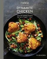 Food52 Dynamite Chicken: 60 Never-Boring Recipes for Your Favorite Bird - Tyler Kord,Amanda Hesser - cover