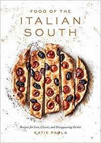 Food of the Italian South: Recipes for Classic, Disappearing, and Lost Dishes - Katie Parla - cover