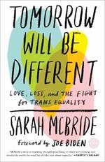 Tomorrow Will Be Different: Love, Loss, and the Fight for Trans Equality
