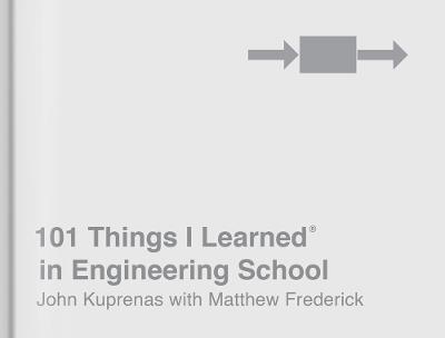 101 Things I Learned in Engineering School - Matthew Frederick,John Kuprenas - cover