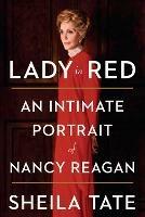 Lady in Red: An Intimate Portrait of Nancy Reagan - Sheila Tate - cover
