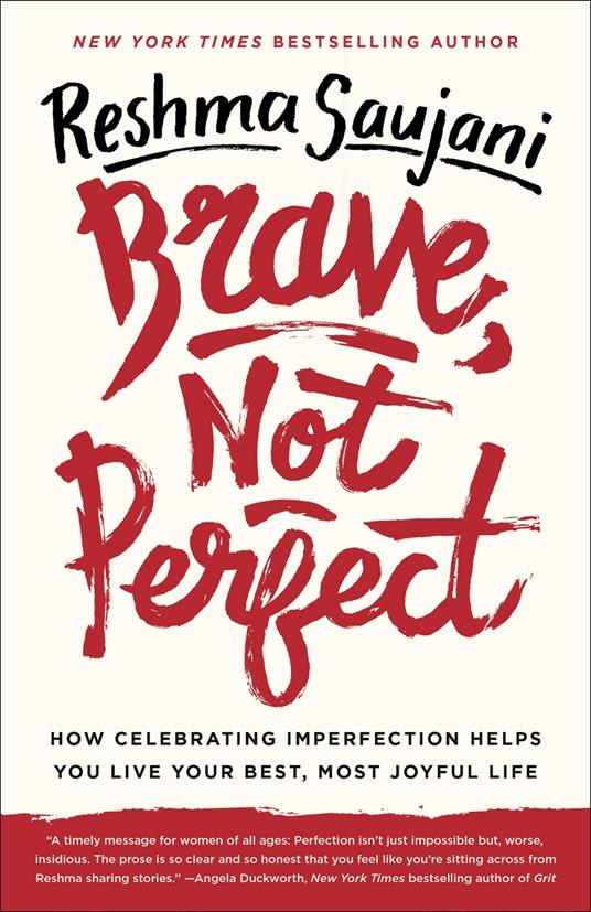 Brave, Not Perfect: How Celebrating Imperfection Helps You Live Your Best, Most Joyful Life - Reshma Saujani - cover