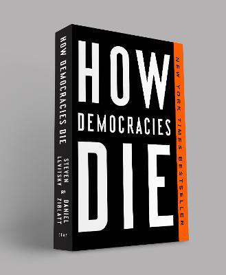 How Democracies Die - Steven Levitsky,Daniel Ziblatt - cover