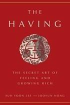 The Having: The Secret Art of Feeling and Growing Rich - Suh Yoon Lee,Jooyun Hong - cover